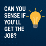 Can You Sense If You’ll Get the Job? Use These 5 Intuitive Strategies Before Applying